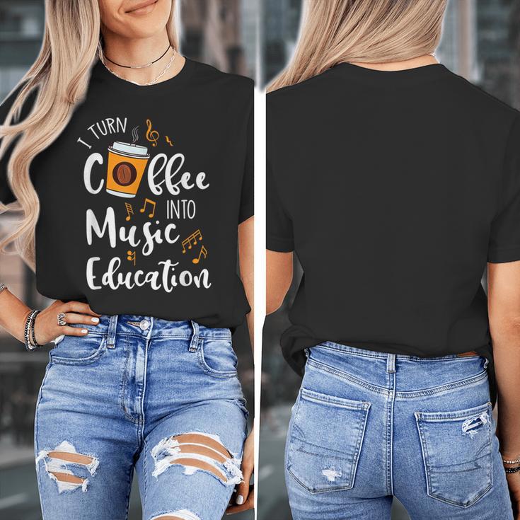 I Turn Coffee Into Music Education Music Teacher Women's T-Shirt, funny design I Turn Coffee Into Music Education Music Teacher Women's T-Shirt, funny design