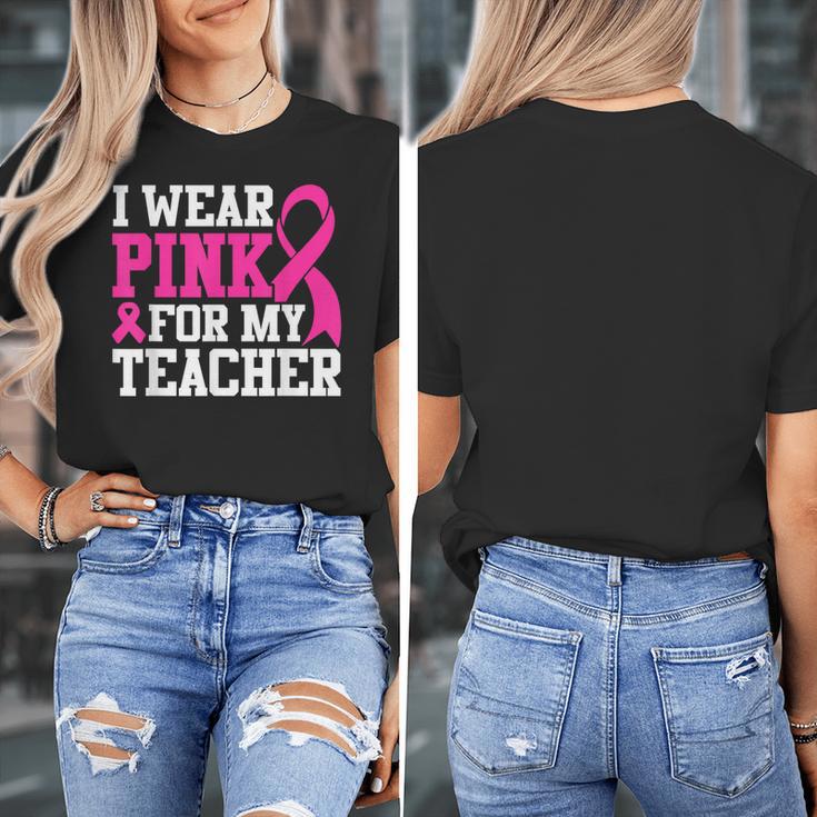 I Wear Pink For My Teacher Breast Cancer Awareness Women's T-Shirt, funny design I Wear Pink For My Teacher Breast Cancer Awareness Women's T-Shirt, funny design