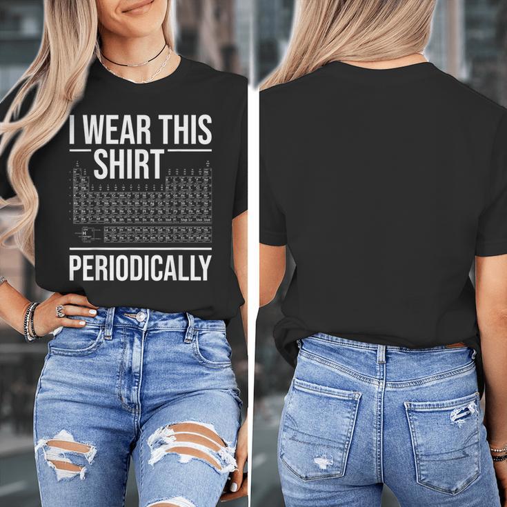 I Wear This Shirt Periodically Chemistry Science Teacher For Men Women Girls Kids Women's T-Shirt, Science Teacher Gifts, funny design I Wear This Shirt Periodically Chemistry Science Teacher For Men Women Girls Kids Women's T-Shirt, Science Teacher Gifts, funny design