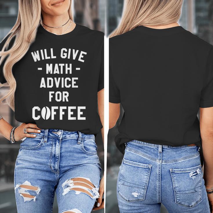 Will Give Math Advice For Coffee Mathematics Teacher Women's T-Shirt, funny design Will Give Math Advice For Coffee Mathematics Teacher Women's T-Shirt, funny design