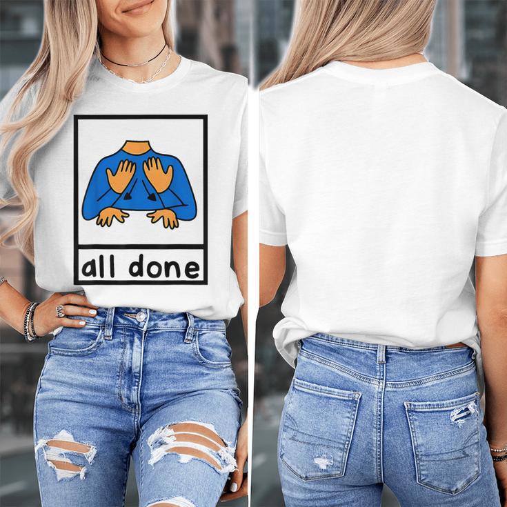 All Done Sign Language Speech Pathology Aac Sped Teacher Women's T-Shirt, funny design