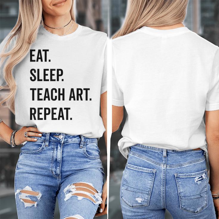 Eat Sleep Teach Art Repeat Teaching Art Teacher Women's T-Shirt, funny design Eat Sleep Teach Art Repeat Teaching Art Teacher Women's T-Shirt, funny design
