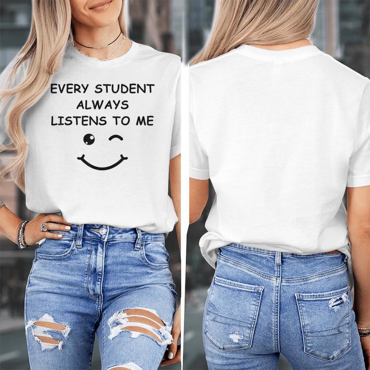 Every Student Always Listens To Me Teacher Lie Party Women's T-Shirt, funny design Every Student Always Listens To Me Teacher Lie Party Women's T-Shirt, funny design