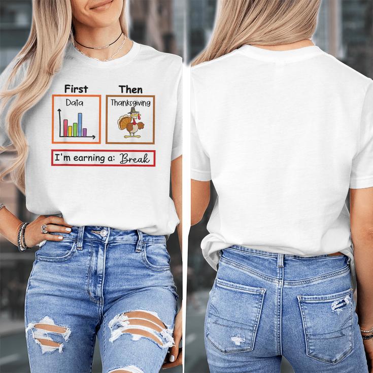 First Data Then Thanksgiving Im Earning A Break Sped Teacher Women's T-Shirt, funny design First Data Then Thanksgiving Im Earning A Break Sped Teacher Women's T-Shirt, funny design