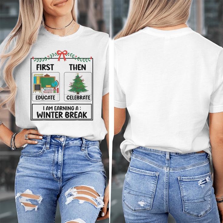 First Educate Then Celebrate Christmas Teacher Winter Break Women's T-Shirt, funny design First Educate Then Celebrate Christmas Teacher Winter Break Women's T-Shirt, funny design