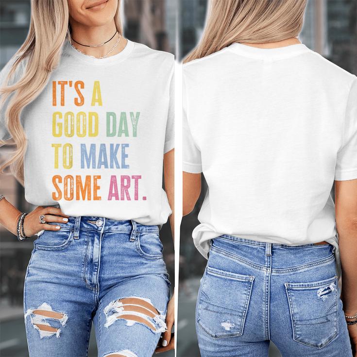 It's A Good Day To Make Art Artist Teacher Painter Women's T-Shirt, funny design