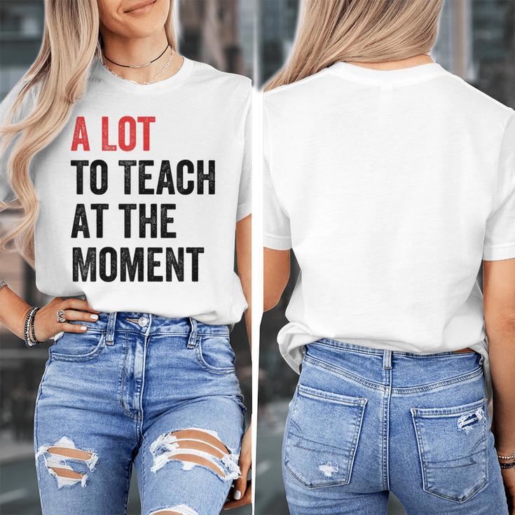 A Lot To Teach At The Moment Women's Teacher Tee Women's T-Shirt, funny design A Lot To Teach At The Moment Women's Teacher Tee Women's T-Shirt, funny design