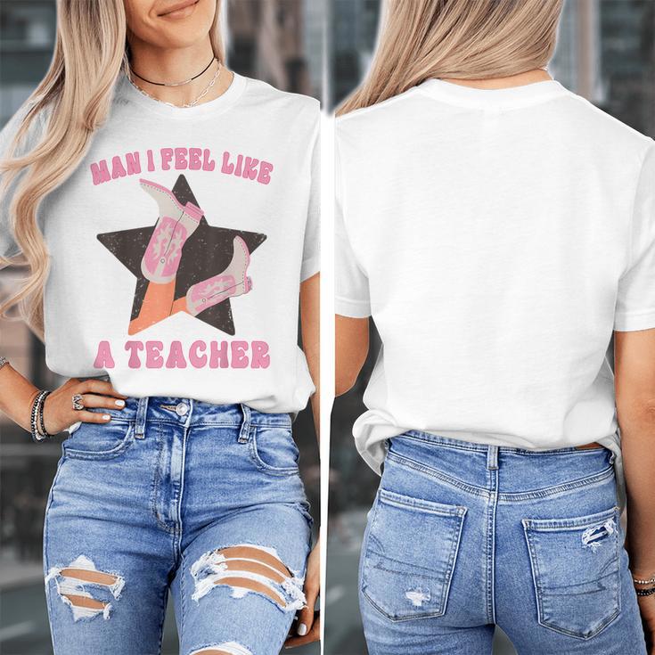Man I Feel Like A Teacher Retro Western Country Cowgirl Women's T-Shirt, funny design Man I Feel Like A Teacher Retro Western Country Cowgirl Women's T-Shirt, funny design