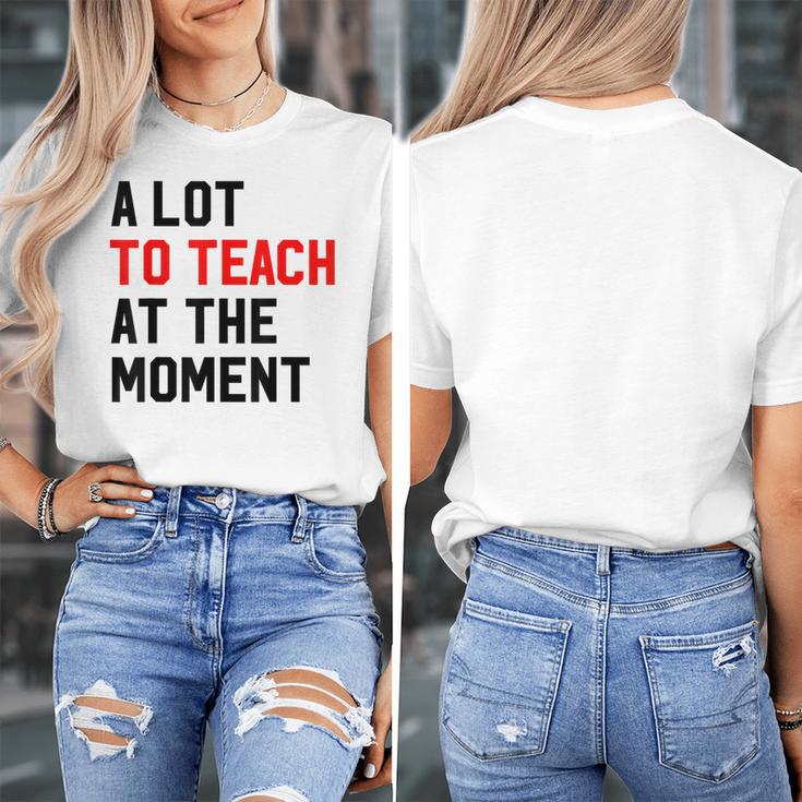 Quote A Lot To Teach At The Moment Teacher Women Women's T-Shirt, funny design