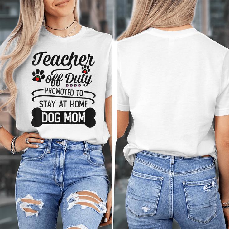 Teacher Off Duty Promoted To Stay At Home Dog Mom Tshirt Men Women Women's T-Shirt, Couple Gifts, funny design