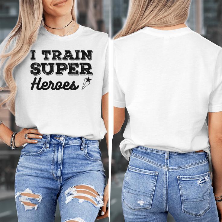 I Train Superheroes For Teacher Coach Men Women Women's T-Shirt, funny design