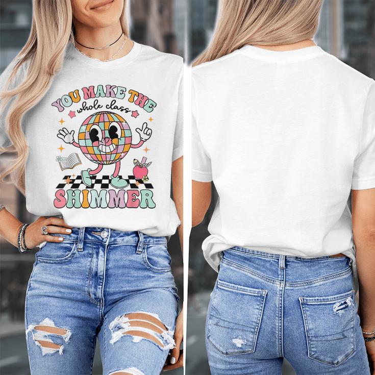 You Make The Whole Class Shimmer Teacher Era Back To School Women's T-Shirt, funny design You Make The Whole Class Shimmer Teacher Era Back To School Women's T-Shirt, funny design