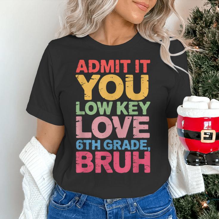 Admit It You Low Key Love 6th Grade Bruh Teacher Squad Life Women's T-Shirt, gift for family, gift for coworker Admit It You Low Key Love 6th Grade Bruh Teacher Squad Life Women's T-Shirt, gift for family, gift for coworker