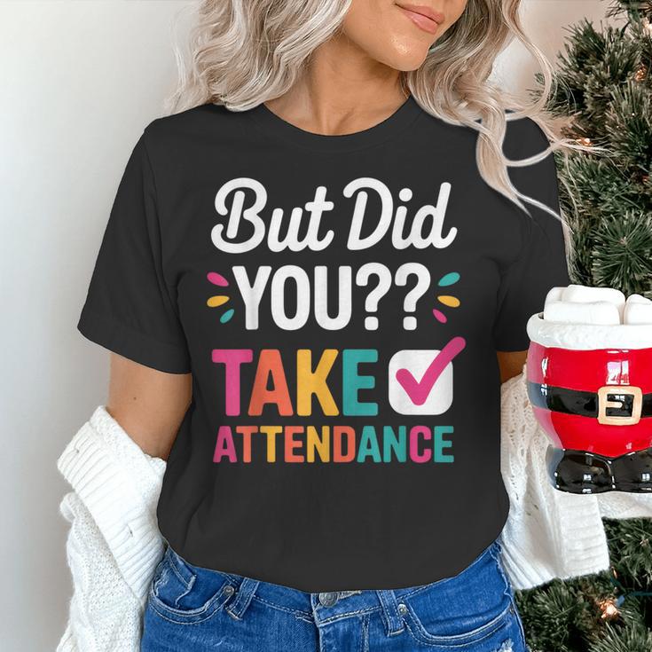 But Did You Take Attendance Teacher Back To School Women's T-Shirt, gift for family, gift for coworker But Did You Take Attendance Teacher Back To School Women's T-Shirt, gift for family, gift for coworker