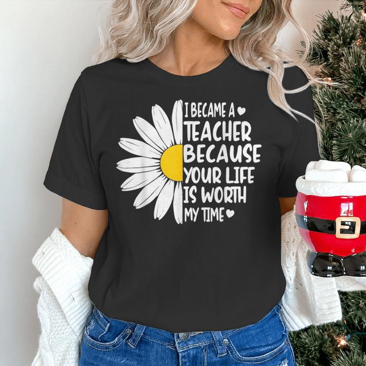 i Became a Teacher Because Your Life Is Worth My Time Women's T-Shirt, gift for family, gift for coworker i Became a Teacher Because Your Life Is Worth My Time Women's T-Shirt, gift for family, gift for coworker