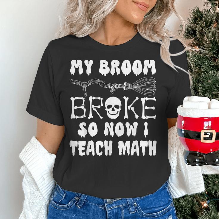 My Broom Broke So Now I Teach Math Halloween Teacher Costume For Men Women Women's T-Shirt, gift for family, gift for coworker My Broom Broke So Now I Teach Math Halloween Teacher Costume For Men Women Women's T-Shirt, gift for family, gift for coworker