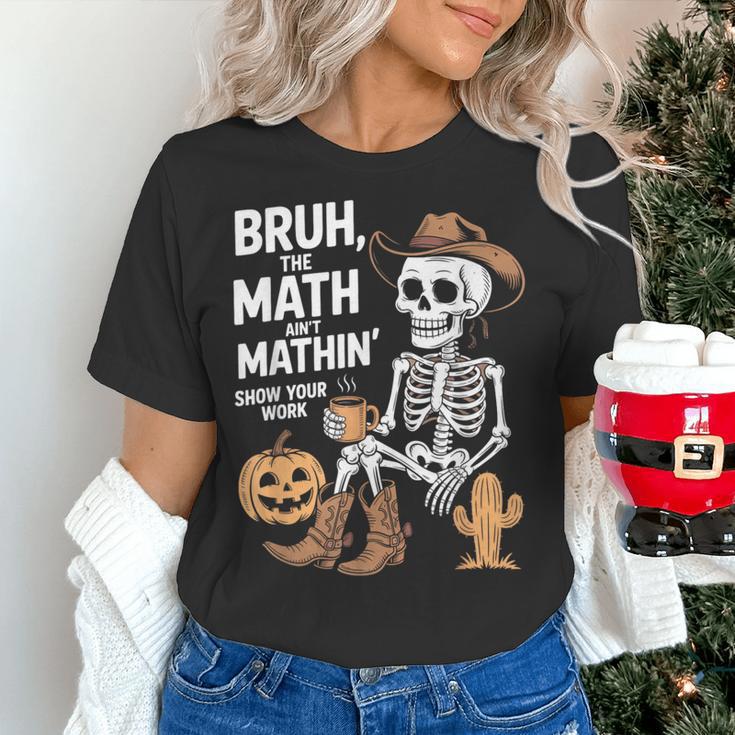 Bruh The Math Ain't Mathin' Show Your Work Halloween Teacher Women's T-Shirt, gift for family, gift for coworker Bruh The Math Ain't Mathin' Show Your Work Halloween Teacher Women's T-Shirt, gift for family, gift for coworker