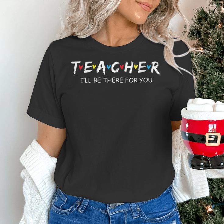 Cute Trendy Teacher Shirt I'Ll Be There For You Women's T-Shirt, gift for family, gift for coworker Cute Trendy Teacher Shirt I'Ll Be There For You Women's T-Shirt, gift for family, gift for coworker