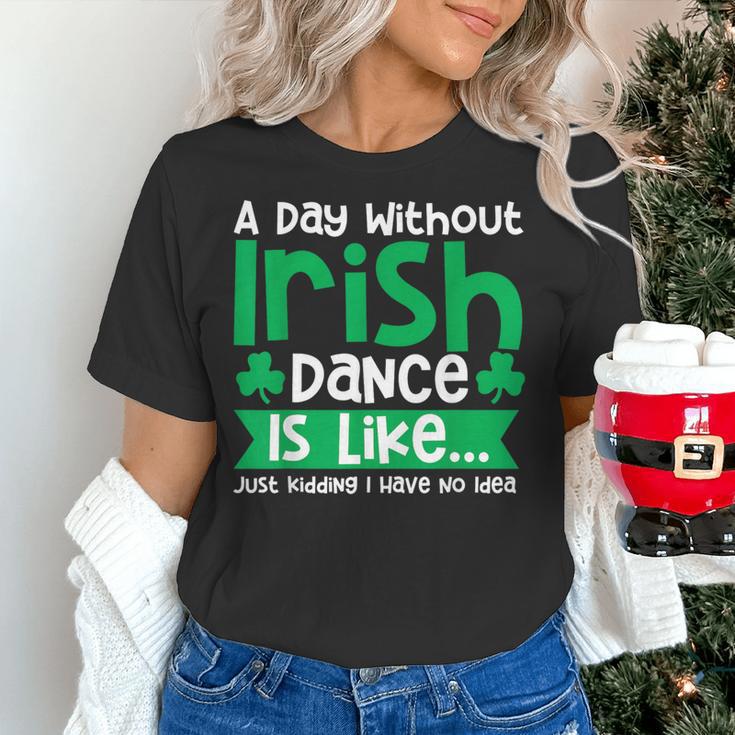 A Day Without Irish Dance Step Dance Teacher Irish Dancer Women's T-Shirt, gift for family, gift for coworker