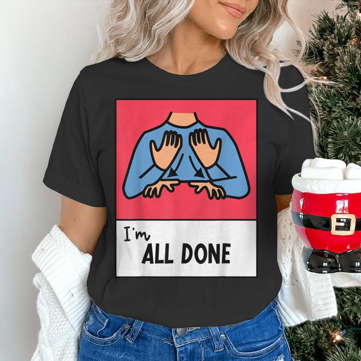 All Done Sped Teacher ASL Teacher Neurodiversity Hand Sign Women's T-Shirt, gift for family, gift for coworker