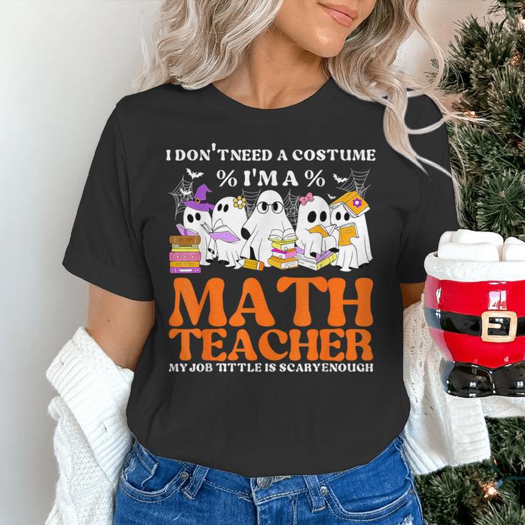 I Don't Need A Costume I'm A Math Teacher Halloween Women Women's T-Shirt, gift for family, gift for coworker
