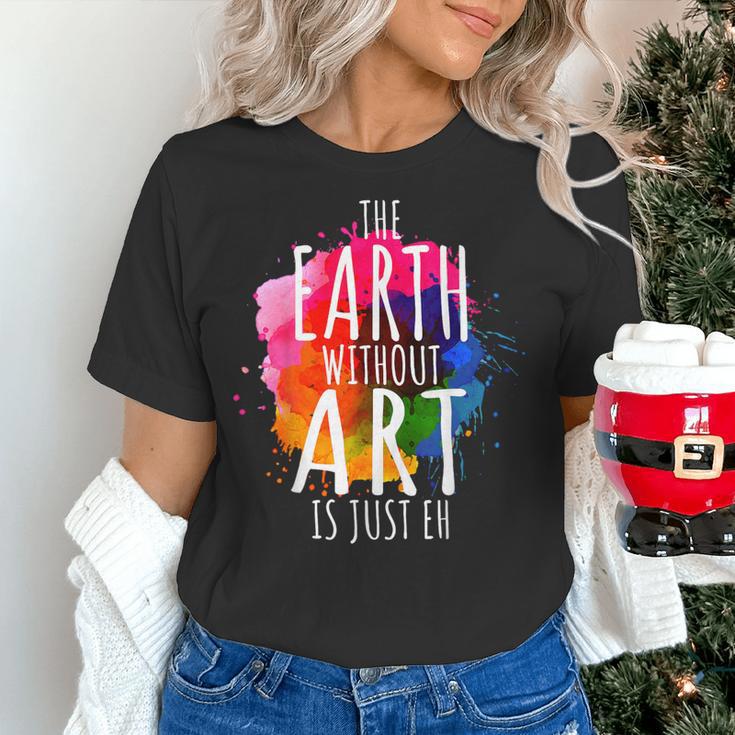 Earth Without Art Is Just Eh Painting Artist Pun Art Teacher Women's T-Shirt, gift for family, gift for coworker