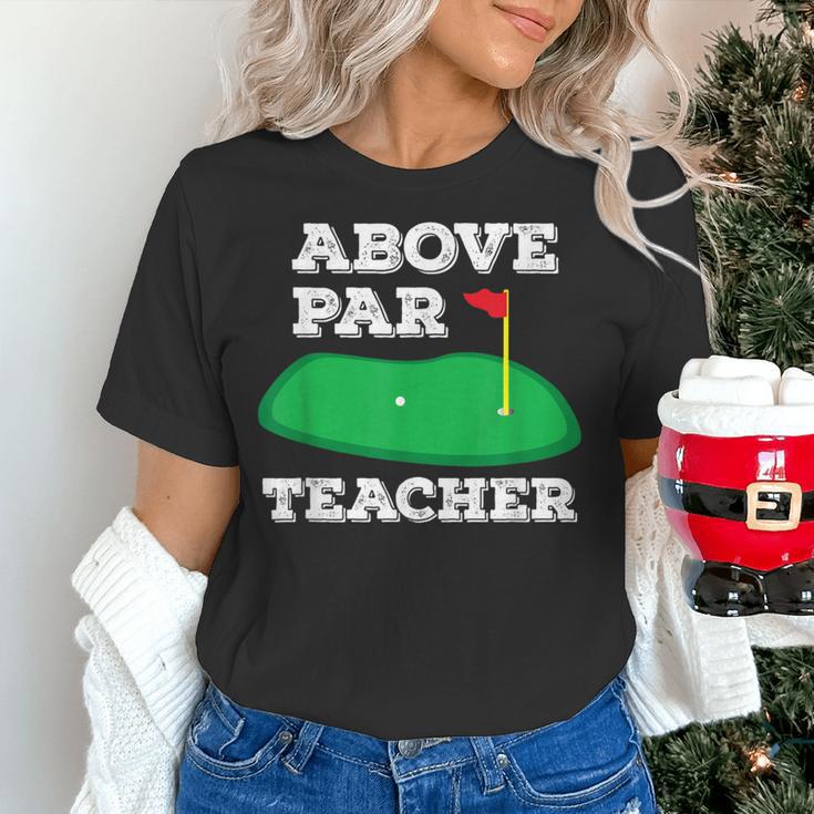 Golf Pun Above Par Teacher School Golfing Men & Women Women's T-Shirt, gift for family, gift for coworker Golf Pun Above Par Teacher School Golfing Men & Women Women's T-Shirt, gift for family, gift for coworker