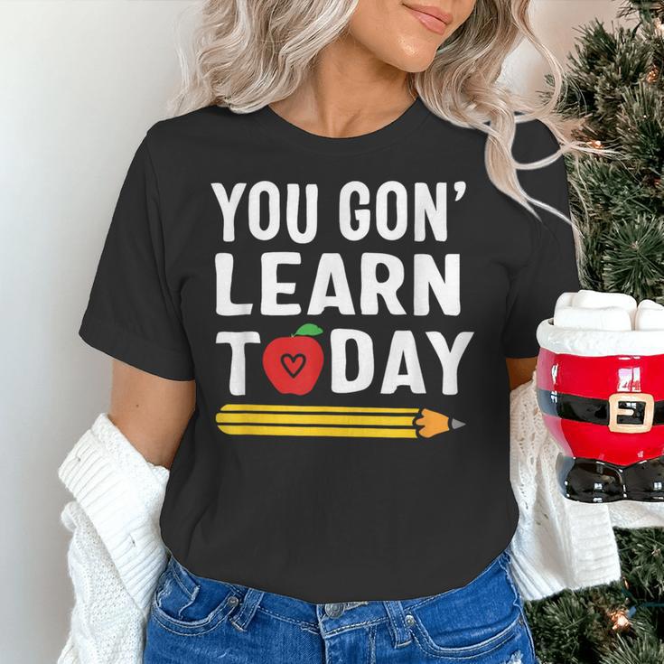 You Gon' Learn Today First Day Of School Teacher Men Women Kids Women's T-Shirt, gift for family, gift for coworker