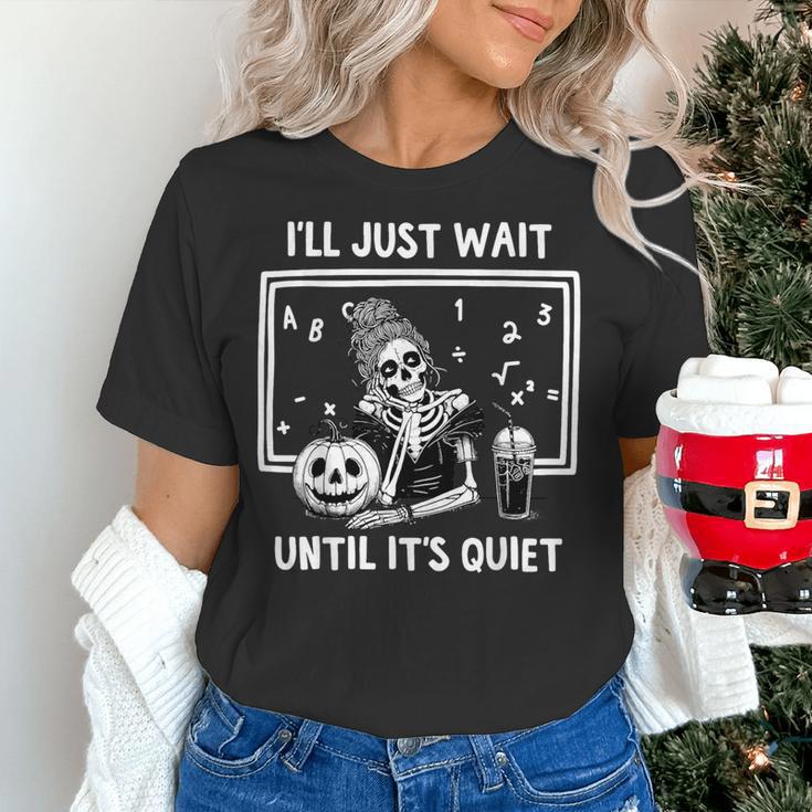 I'Ll Just Wait Until It's Quiet Halloween Teacher Mom Women's T-Shirt, gift for family, gift for coworker