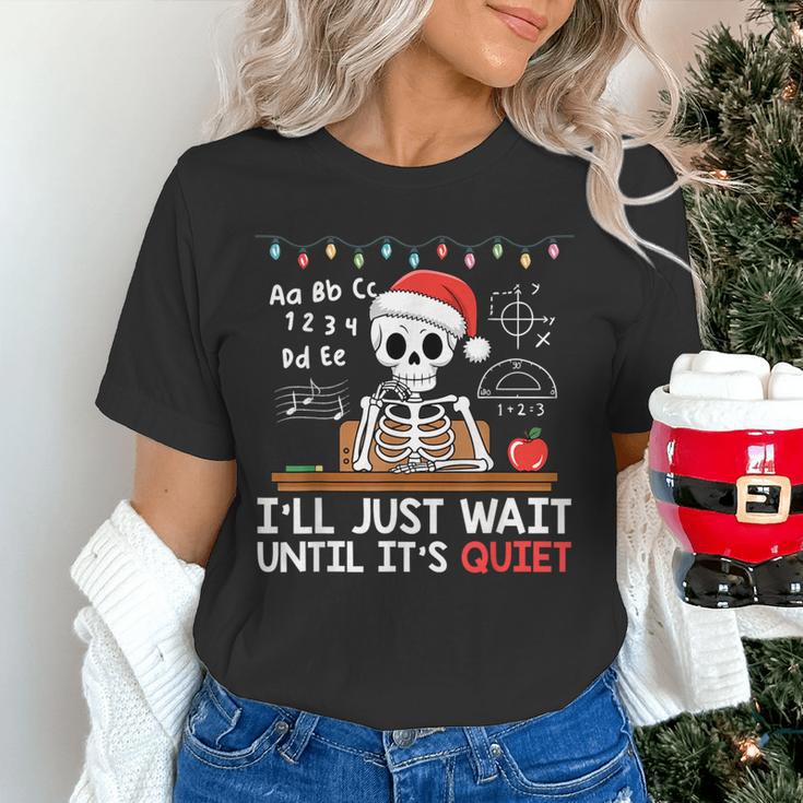 I'Ll Just Wait Until It's Quiet Skeleton Teacher Christmas Women's T-Shirt, gift for family, gift for coworker