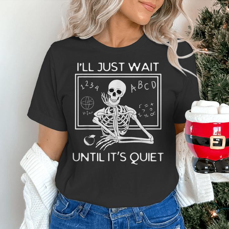 I'Ll Just Wait Until It's Quiet Teacher Meme Skeleton For Men Women Women's T-Shirt, gift for family, gift for coworker