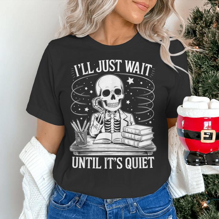 I'Ll Wait Until It's Quiet Tshirt Skeleton Teacher Halloween Women's T-Shirt, gift for family, gift for coworker I'Ll Wait Until It's Quiet Tshirt Skeleton Teacher Halloween Women's T-Shirt, gift for family, gift for coworker
