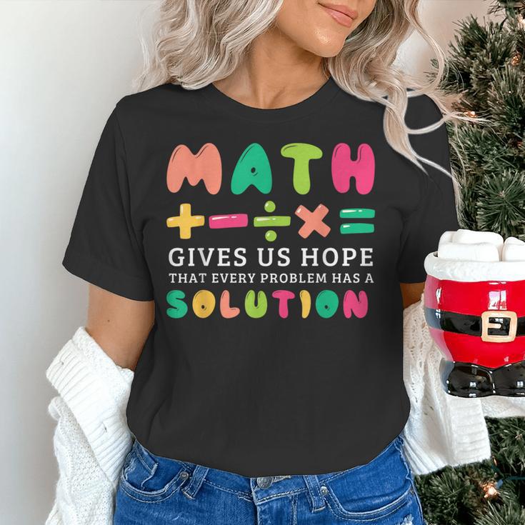 Math Gives Us Hope That Every Problem Has A Solution Teacher For Men Women Girls Kids Women's T-Shirt, gift for family, gift for coworker Math Gives Us Hope That Every Problem Has A Solution Teacher For Men Women Girls Kids Women's T-Shirt, gift for family, gift for coworker
