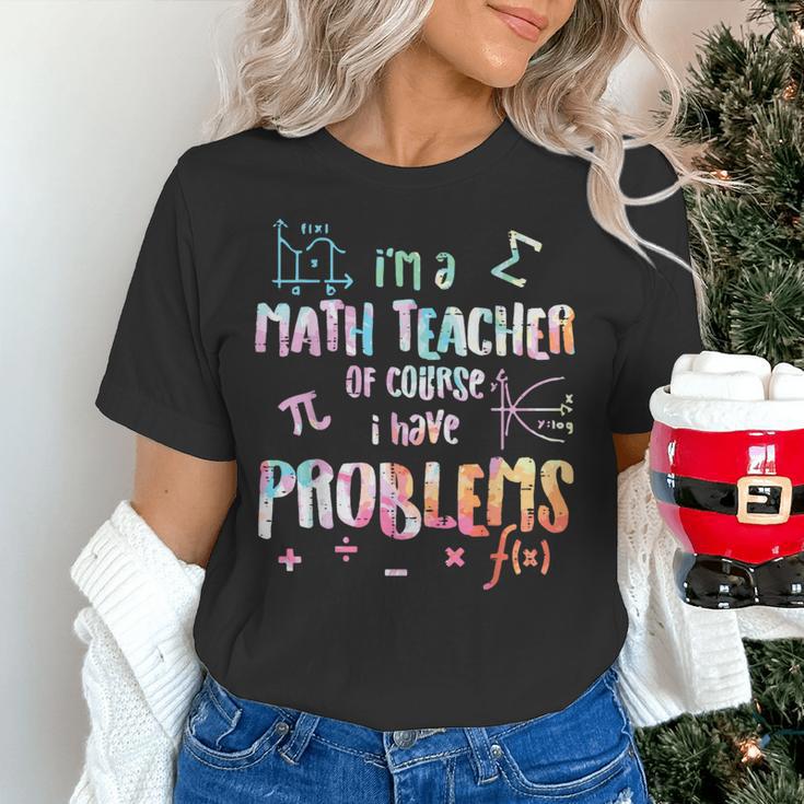 Im A Math Teacher Of Course I Have Problems Men Women Women's T-Shirt, gift for family, gift for coworker Im A Math Teacher Of Course I Have Problems Men Women Women's T-Shirt, gift for family, gift for coworker
