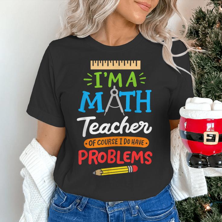 Math Teacher I Am A Math Teacher Of Course I Have Problems Women's T-Shirt, gift for family, gift for coworker Math Teacher I Am A Math Teacher Of Course I Have Problems Women's T-Shirt, gift for family, gift for coworker