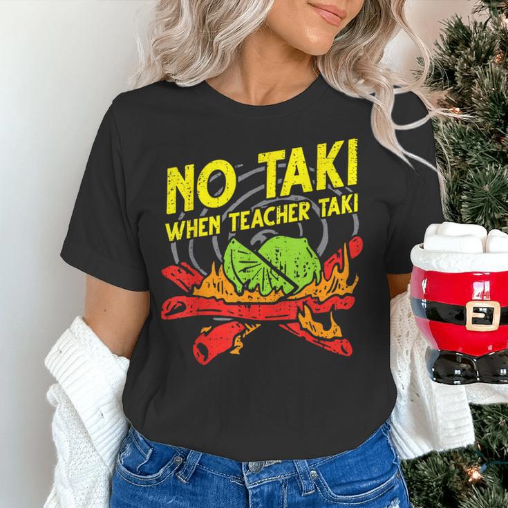 No Taki When Teacher Taki Education Classroom Teacher For Men Women Girls Kids Women's T-Shirt, gift for family, gift for coworker