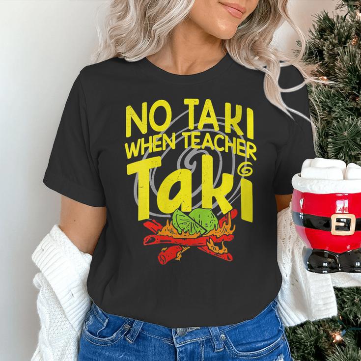 No Taki When Teacher Taki Education Classroom Teacher Women's T-Shirt, gift for family, gift for coworker No Taki When Teacher Taki Education Classroom Teacher Women's T-Shirt, gift for family, gift for coworker