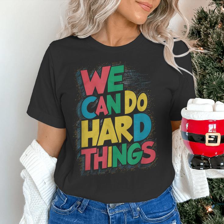 School Teachers Motivational Quote We Can Do Hard Things Men Women Kids Women's T-Shirt, gift for family, gift for coworker
