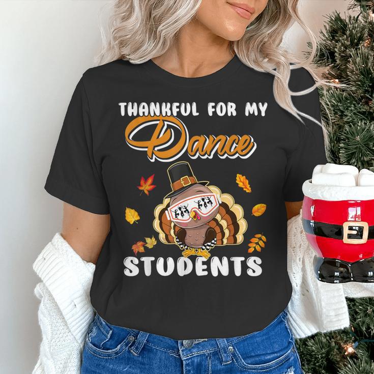 Thankful For My Dance Students Thanksgiving Turkey Teacher For Men Women Girls Kids Women's T-Shirt, gift for family, gift for coworker Thankful For My Dance Students Thanksgiving Turkey Teacher For Men Women Girls Kids Women's T-Shirt, gift for family, gift for coworker