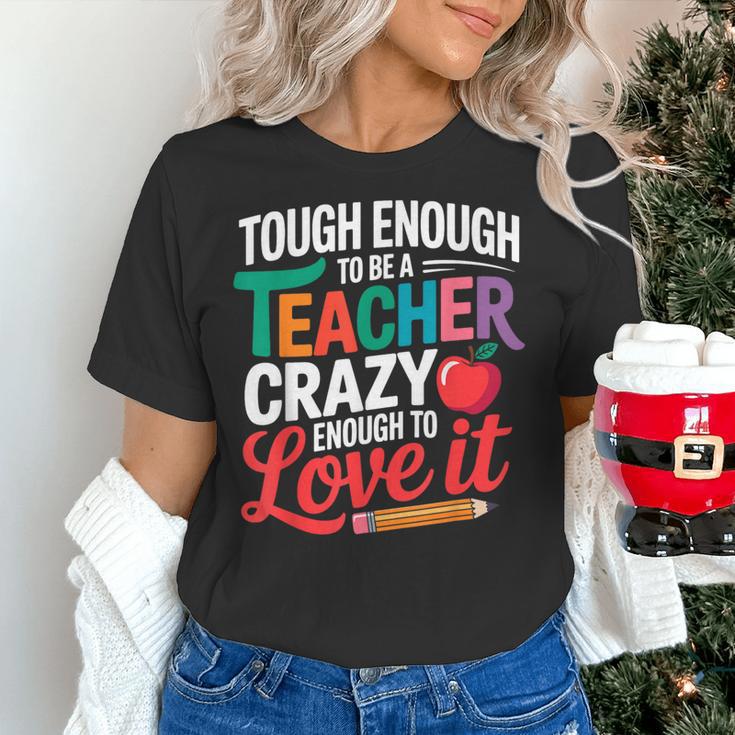 Tough Enough To Be A Teacher Crazy Enough To Love It Women's T-Shirt, gift for family, gift for coworker Tough Enough To Be A Teacher Crazy Enough To Love It Women's T-Shirt, gift for family, gift for coworker