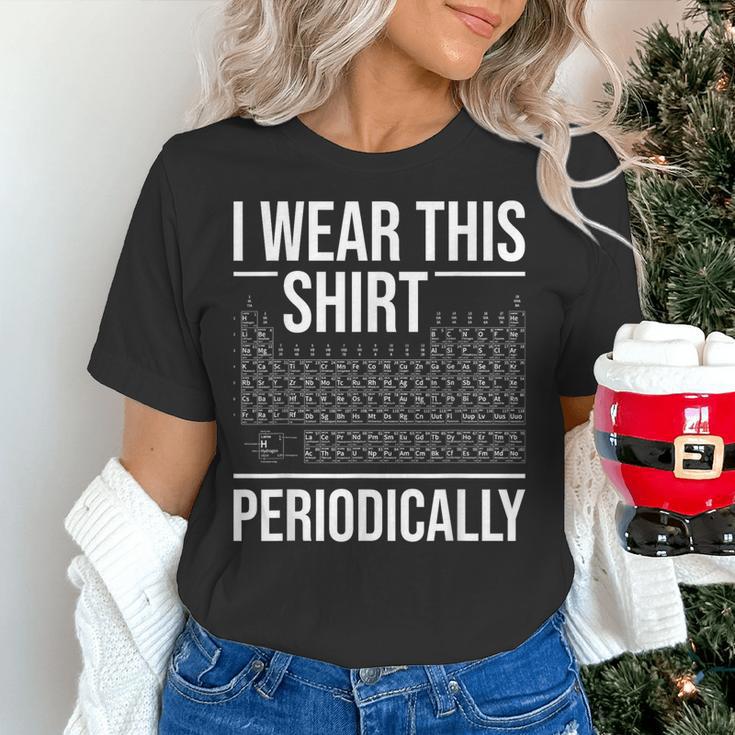 I Wear This Shirt Periodically Chemistry Science Teacher For Men Women Girls Kids Women's T-Shirt, Science Teacher Shirts, gift for family, gift for coworker I Wear This Shirt Periodically Chemistry Science Teacher For Men Women Girls Kids Women's T-Shirt, Science Teacher Shirts, gift for family, gift for coworker