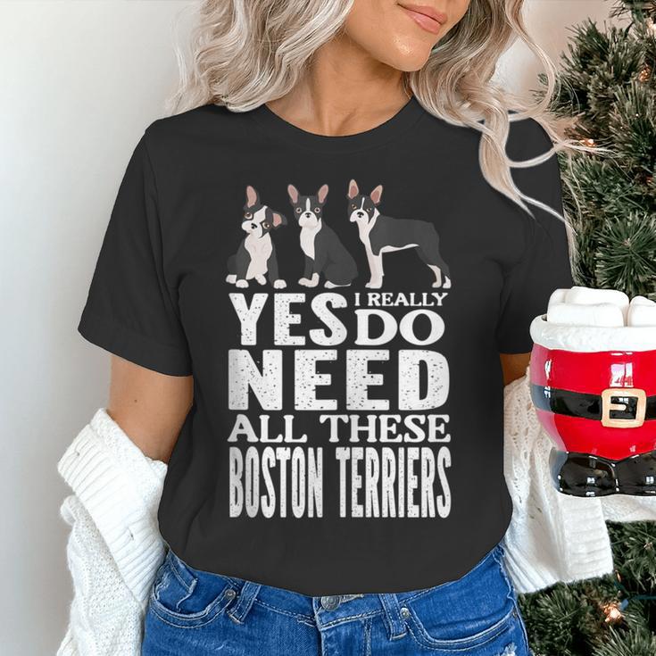 Yes I Really Do Need All These Boston Terriers Women's T-Shirt, gift for family, gift for coworker