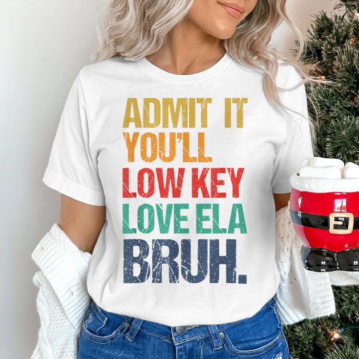Admit It You Low Key Love ELA Bruh First Day School Teacher Women's T-Shirt, gift for family, gift for coworker