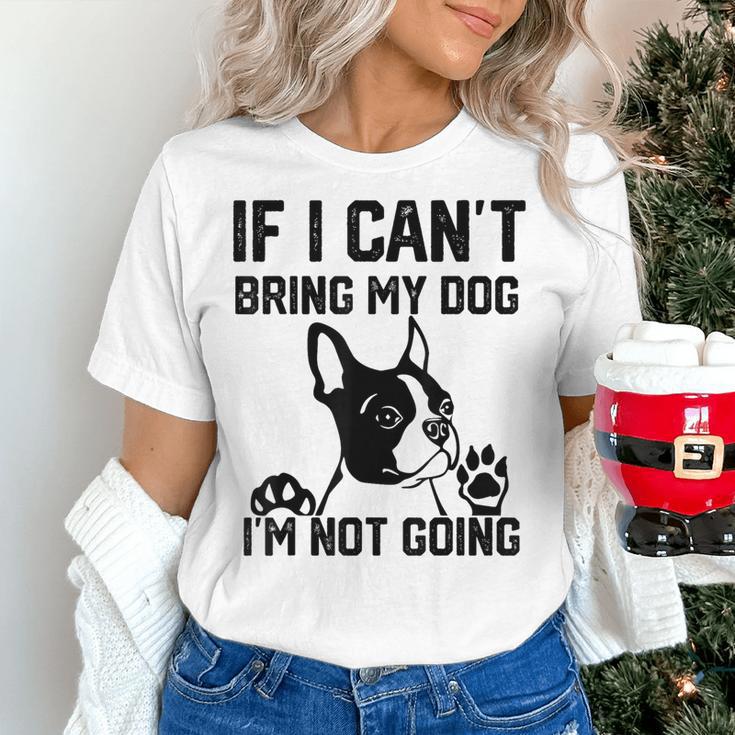 Boston Terrier If I Can't Bring My Dog I'm Not Going Men Women Kids Women's T-Shirt, gift for family, gift for coworker