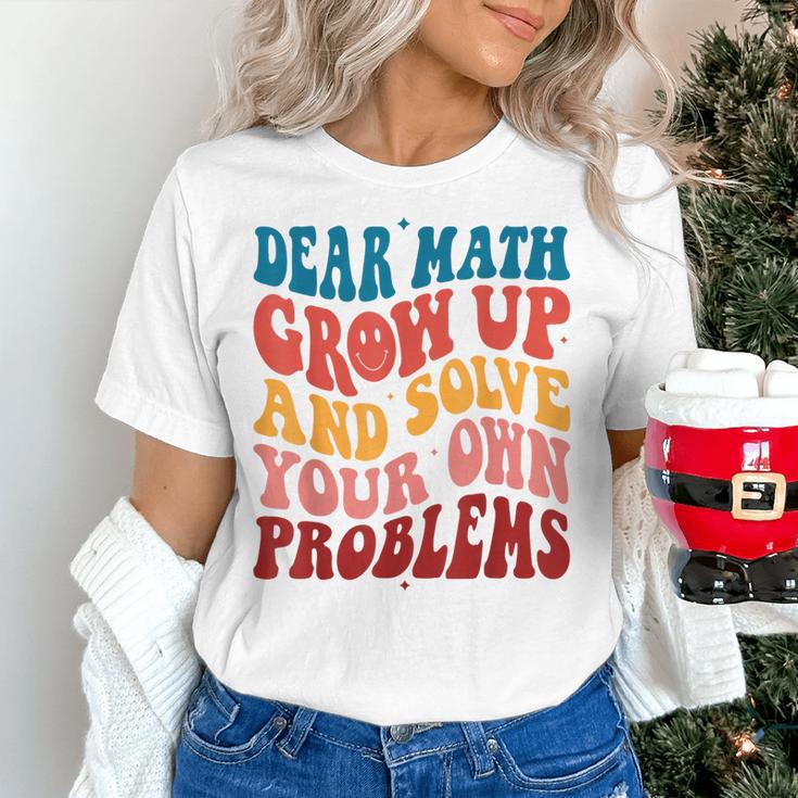 Dear Math Grow Up And Solve Your Own Problems Teens Teacher Women's T-Shirt, gift for family, gift for coworker
