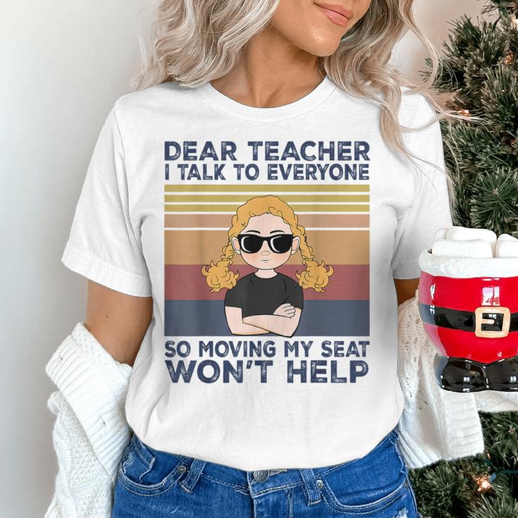 Dear Teacher I Talk To Everyone So Moving My Seat Won’t Help Women's T-Shirt, gift for family, gift for coworker