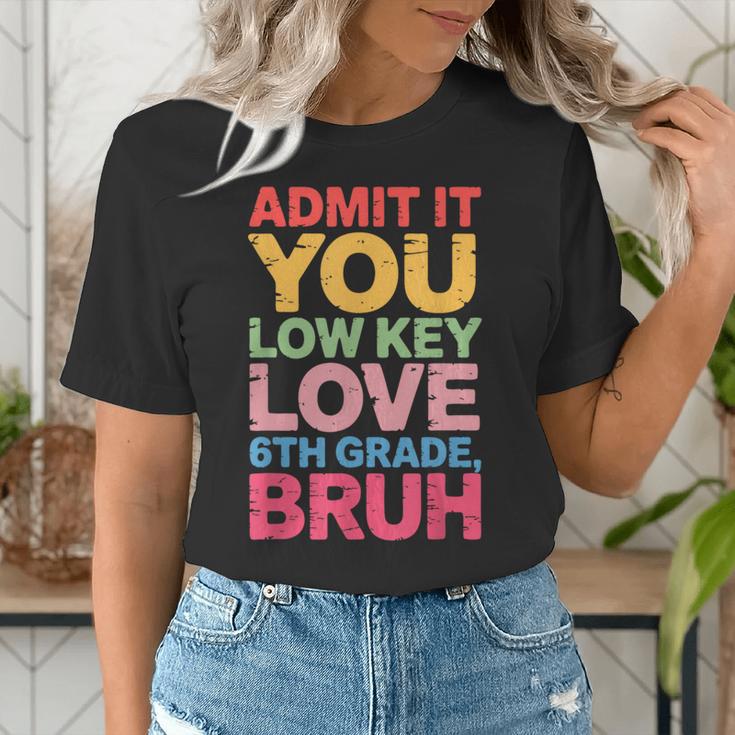 Admit It You Low Key Love 6th Grade Bruh Teacher Squad Life Women's T-Shirt, funny gift Admit It You Low Key Love 6th Grade Bruh Teacher Squad Life Women's T-Shirt, funny gift