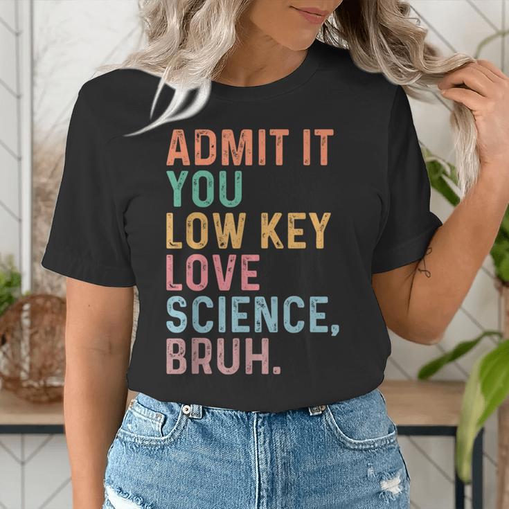 Admit It You Low Key Love Science Bruh Scientist Teacher Women's T-Shirt, Science Teacher Shirts, funny gift Admit It You Low Key Love Science Bruh Scientist Teacher Women's T-Shirt, Science Teacher Shirts, funny gift