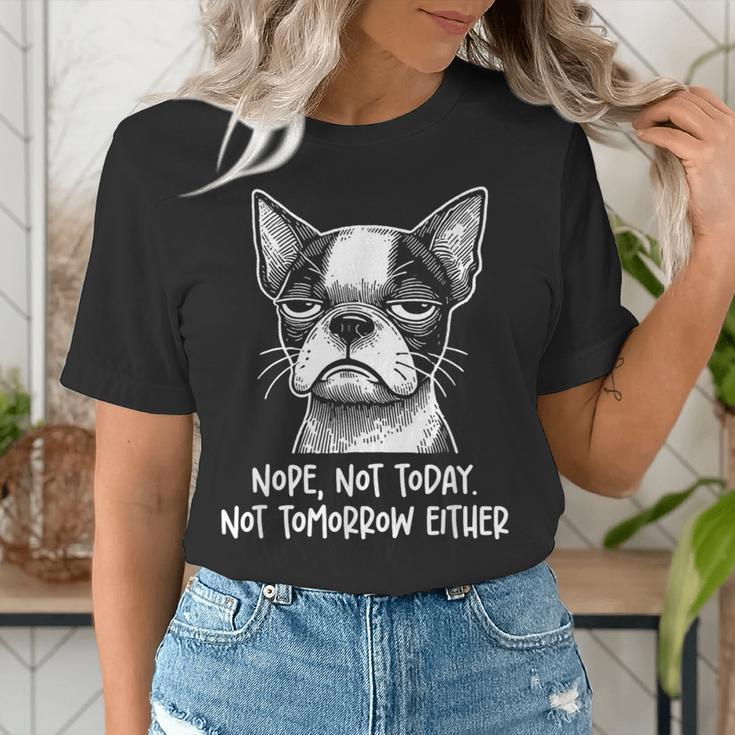 Boston Terrier Nope Not Today Not Tomorrow Either Sarcastic Women's T-Shirt, funny gift