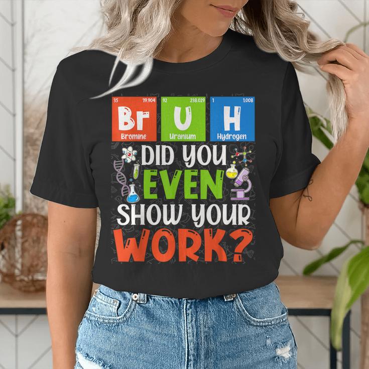 Bruh Did You Even Show Your Work For Science Teachers For Men Women Women's T-Shirt, Science Teacher Shirts, funny gift
